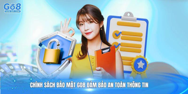 Chính sách bảo mật Go8 đảm bảo an toàn thông tin người dùng