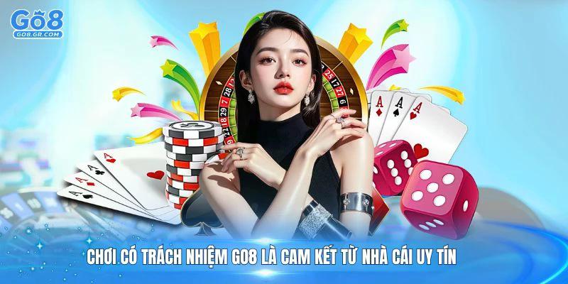 Chơi có trách nhiệm Go8 là cam kết từ nhà cái uy tín