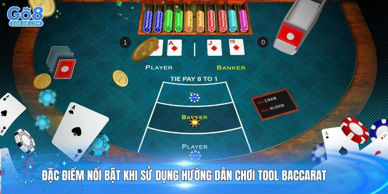 Đặc điểm nổi bật khi sử dụng hướng dẫn chơi tool Baccarat tại GO8