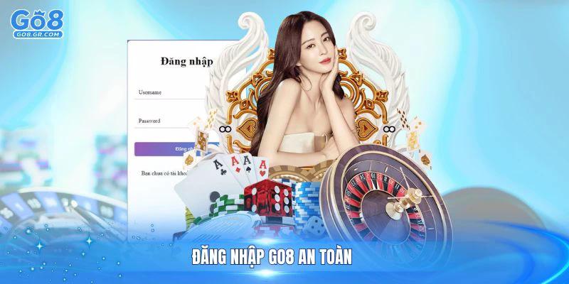 Đăng nhập Go8 an toàn cần tuân thủ nhiều điều kiện