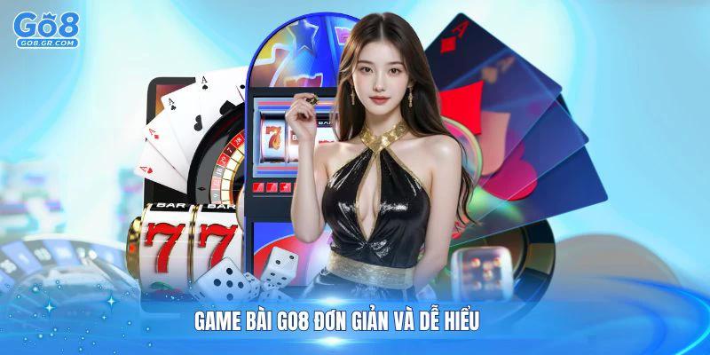 Game bài Go8 đơn giản và dễ hiểu cho tân thủ
