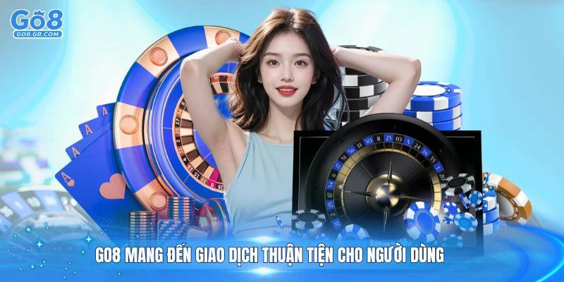 GO8 mang đến giao dịch thuận tiện cho người dùng