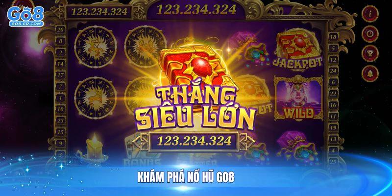 Khám phá nổ hũ Go8 với các nhà phát hành chuẩn quốc tế