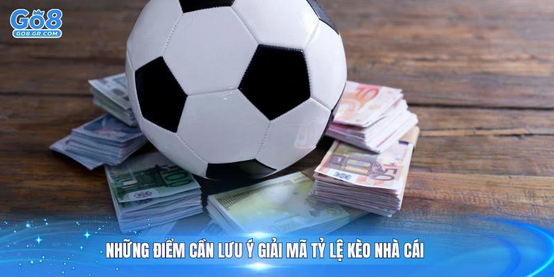 Những điểm cần lưu ý giải mã tỷ lệ kèo nhà cái