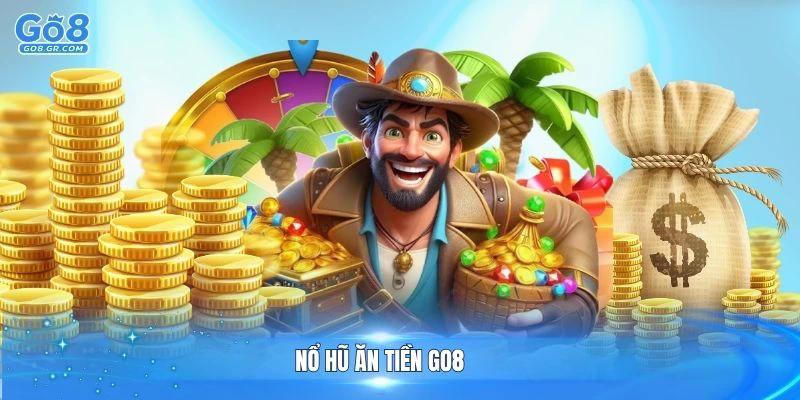 Nổ Hũ Ăn Tiền Go8