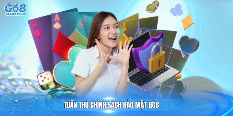 Tuân thủ chính sách bảo mật Go8 mang lại môi trường an toàn